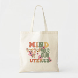 Denk aan je eigen baarmoeder tote bag