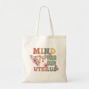 Denk aan je eigen baarmoeder tote bag