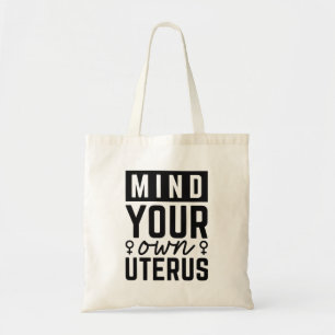 Denk aan je eigen baarmoeder tote bag