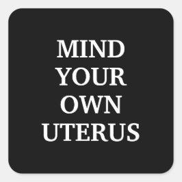 Denk aan je eigen baarmoeder zwart-wit elegant vierkante sticker