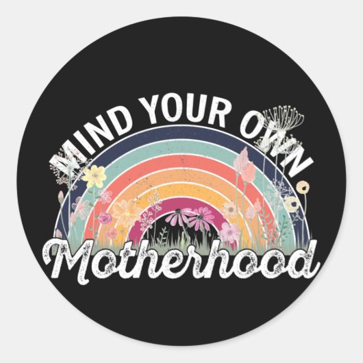 Denk aan je eigen moederschap, Moederdag geschenke Ronde Sticker (Voorkant)