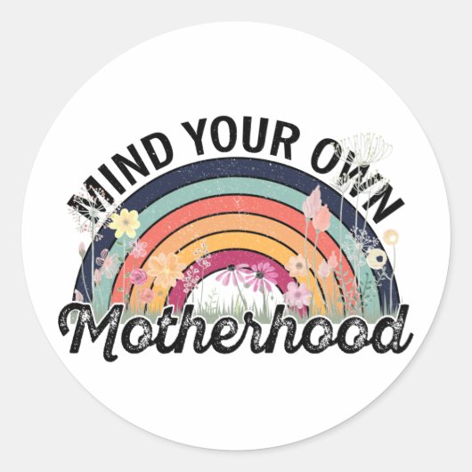 Denk aan je eigen moederschap, Moederdag geschenke Ronde Sticker (Voorkant)