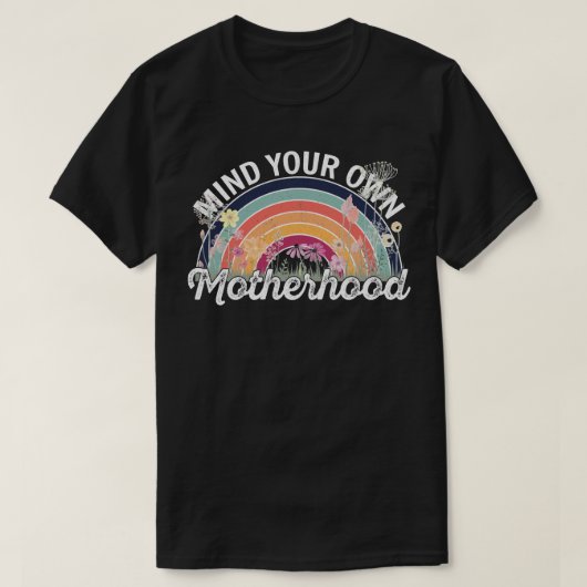 Denk aan je eigen moederschap, Moederdag geschenke T-shirt (Design voorkant)