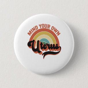 Denk aan je eigen Uterus Abortion  Retro Cadeau Ronde Button 5,7 Cm