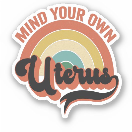 Denk aan je eigen Uterus Abortion  Retro Cadeau Sticker (Voorkant)