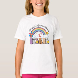 Denk aan je eigen uterus feminist Pro Choice Rainb T-shirt