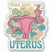 Denk aan je eigen Uterus Feminist Pro Choice Sticker (Voorkant)