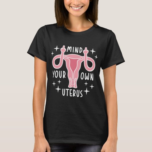 Denk aan je eigen Uterus Feminist Pro Choice T-shirt (Voorkant)