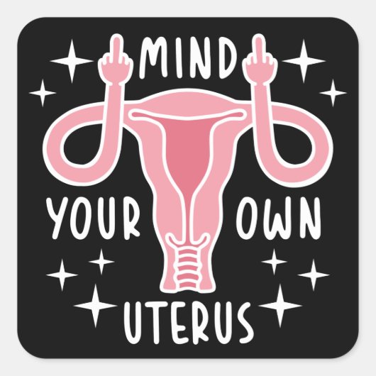 Denk aan je eigen Uterus Feminist Pro Choice Vierkante Sticker (Voorkant)