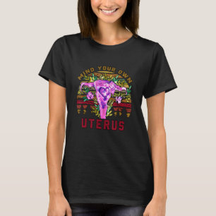 denk aan je eigen Uterus Pro Choice Feminist W T-shirt