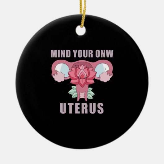 Denk aan je eigen Uterus Pro Choice Feministische  Keramisch Ornament (Voorkant)