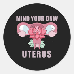 Denk aan je eigen Uterus Pro Choice Feministische  Ronde Sticker