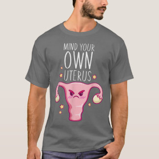 Denk aan je eigen Uterus Pro-keuze Feministische v T-shirt