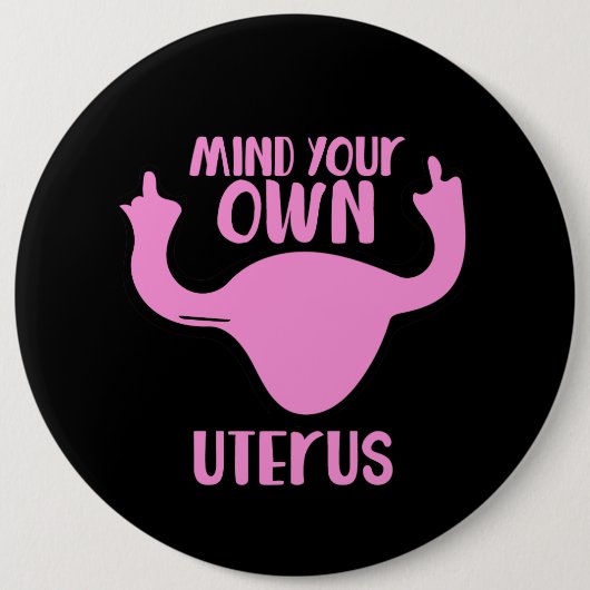 Denk aan je eigen uterus pro-keuze ronde button 6,0 cm (Voorkant)