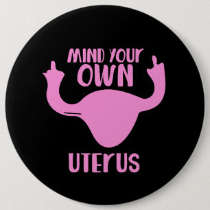 Denk aan je eigen uterus pro-keuze ronde button 6,0 cm