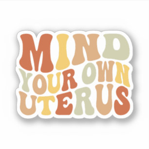 Denk aan je eigen uterus, vrouwenrechten, Roe tege Sticker