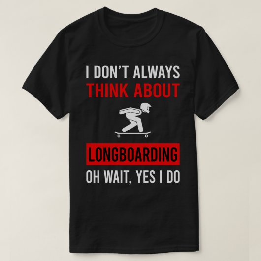 Denk aan longboarden longboarder t-shirt (Design voorkant)