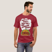 Denk aan Tacos Funny Food Humor Design T-shirt (Voorkant volledig)