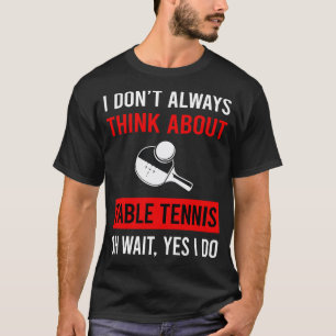 Denk aan tafeltennis Ping Pong T-shirt