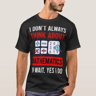 Denk aan Wiskunden voor wiskundige Wiskunde T-shirt