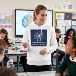 Denk als een Proton Altijd Positief Wetenschap Hoodie
