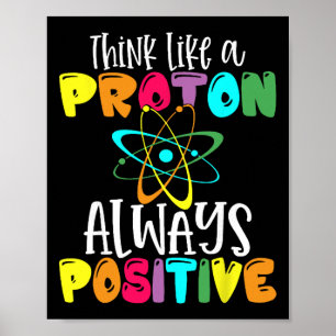 Denk als een proton, blijf positief, grappige wete poster