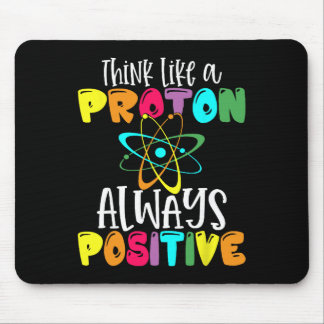Denk als een proton blijf positief grappige wetens muismat