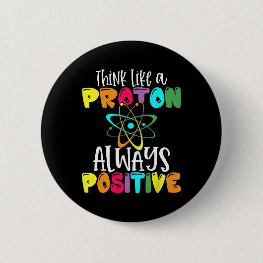 Denk als een proton blijf positief grappige wetens ronde button 5,7 cm (Voorkant)
