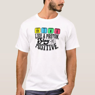 Denk als een proton: blijf positief - leer t-shirt