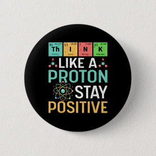 Denk als een proton blijf positief Periodiek syste Ronde Button 5,7 Cm