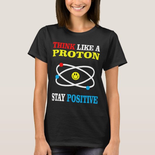 Denk als een Proton blijf positief T-shirt (Voorkant)