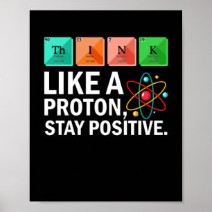 Denk als een proton blijf positieve grappige weten poster