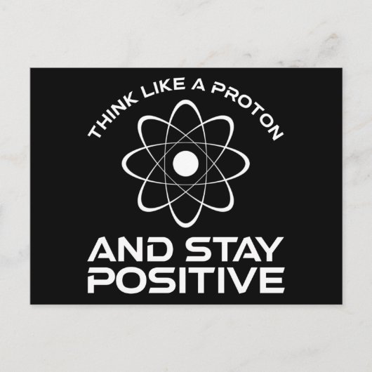 Denk als een proton en blijf positief briefkaart (Voorkant)