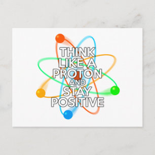 DENK ALS EEN PROTON EN BLIJF POSITIEF BRIEFKAART