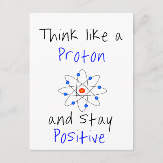 Denk als een proton en blijf positief briefkaart