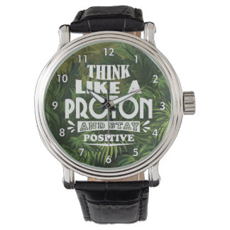 Denk als een proton en blijf positief horloge