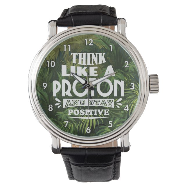 Denk als een proton en blijf positief horloge (Voorkant)