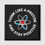 Denk als een proton en blijf positief magneet<br><div class="desc">Denk als een proton en blijf positief - Een cool ontwerp voor de science geek of nerd. Het is ook een geweldig cadeau voor de wetenschapsfan of -docent in je leven. Ook voor witte en lichte achtergrondkleuren in onze winkel verkrijgbaar.</div>