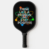 DENK ALS EEN PROTON EN BLIJF POSITIEF PICKLEBALL PADDLE (Voorkant)