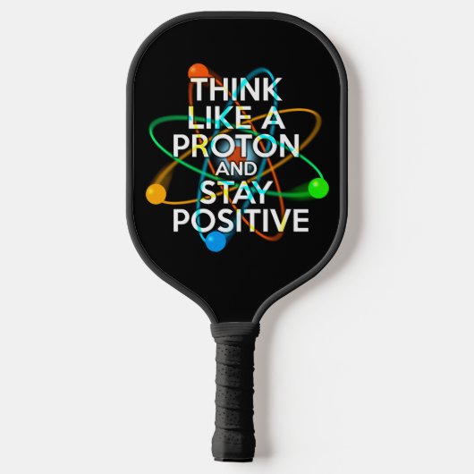 DENK ALS EEN PROTON EN BLIJF POSITIEF PICKLEBALL PADDLE (Achterkant)