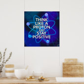 DENK ALS EEN PROTON EN BLIJF POSITIEF POSTER (Keuken)