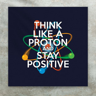 DENK ALS EEN PROTON EN BLIJF POSITIEF POSTER