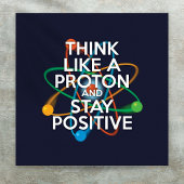 DENK ALS EEN PROTON EN BLIJF POSITIEF POSTER