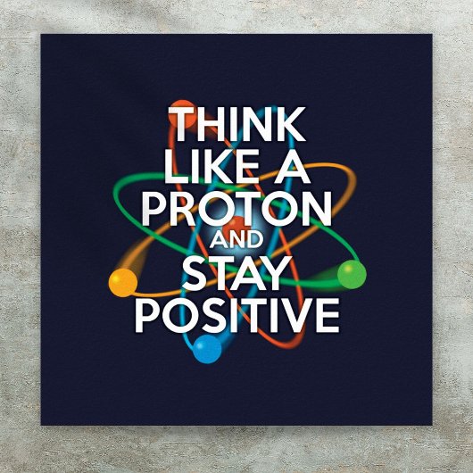 DENK ALS EEN PROTON EN BLIJF POSITIEF POSTER