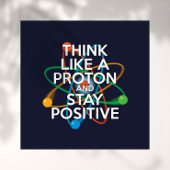 DENK ALS EEN PROTON EN BLIJF POSITIEF POSTER