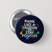 Denk als een proton en blijf positief ronde button 5,7 cm (Voorkant /achterkant)