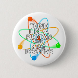DENK ALS EEN PROTON EN BLIJF POSITIEF RONDE BUTTON 5,7 CM
