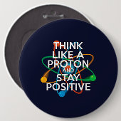 Denk als een proton en blijf positief ronde button 6,0 cm (Voorkant /achterkant)