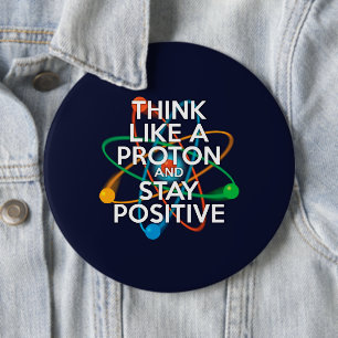 Denk als een proton en blijf positief ronde button 6,0 cm