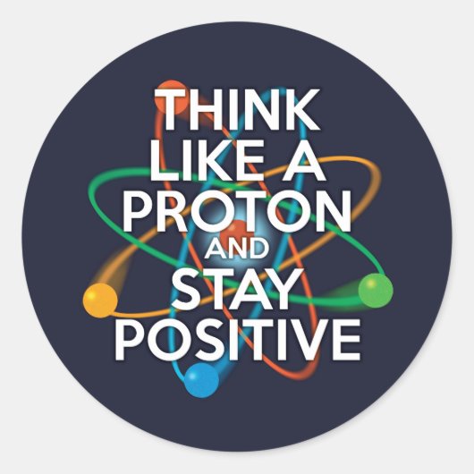 Denk als een proton en blijf positief ronde sticker (Voorkant)